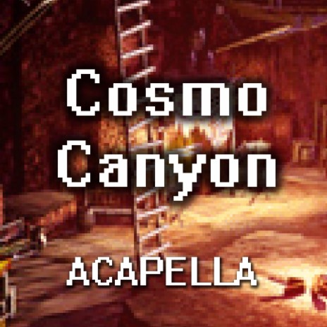 Cosmo Canyon (A Cappella) [From Final Fantasy 7] | Boomplay Music