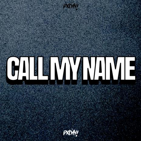 CALL MY NAME | Boomplay Music