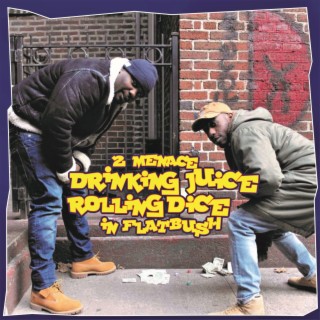 2 Menace Drinking Juice Rolling Dice in Flatbush