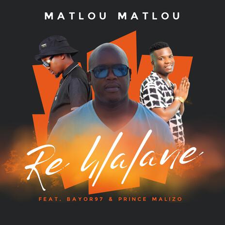 Re Hlalane (feat. Bayor97 & Prince Malizo) | Boomplay Music