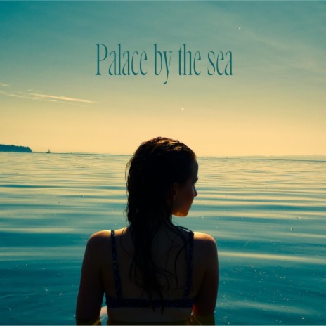 Palace by the Sea | Boomplay Music