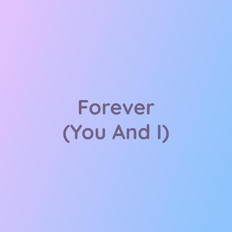 Forever (You And I) | Boomplay Music