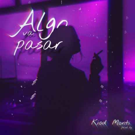 ALGO VA A PASAR ft. Monti