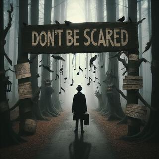 Don't Be Scared