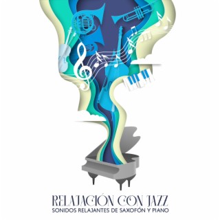 Relajación con Jazz – Sonidos Relajantes de Saxofón y Piano, Música Suave para Relajarse
