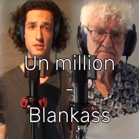 Un million - Blankass (interprété par trois générations) | Boomplay Music