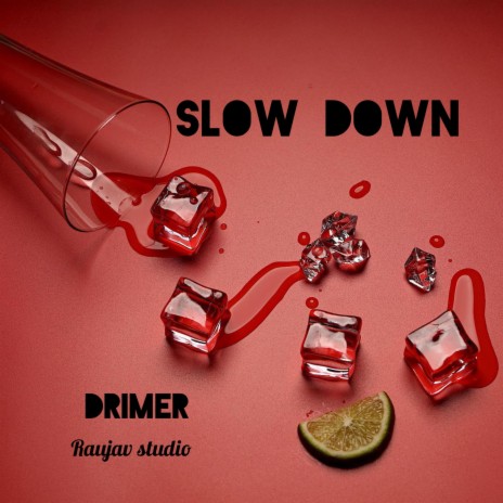 SLOW DOWN | Boomplay Music