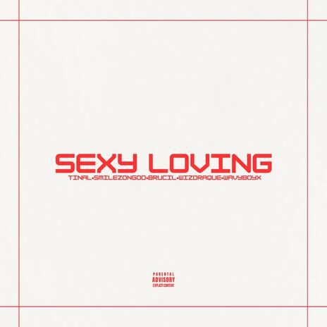 Sexy Loving ft. SmilezOnGod, Brucil, Wizdraque & Wavyboy X | Boomplay Music