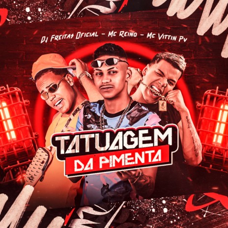 Tatuagem da Pimenta ft. Mc Vittin PV & Dj Freitas Oficial | Boomplay Music