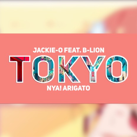 Tokyo (Nya! Arigato) ft. B-Lion | Boomplay Music