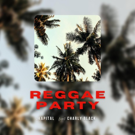 Reggae Party ft. Charly Black | Boomplay Music