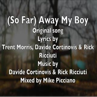 (So Far) Away My Boy