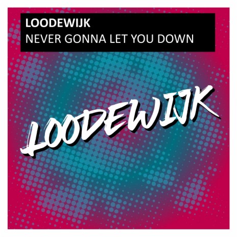 Never gonna let you down | Boomplay Music