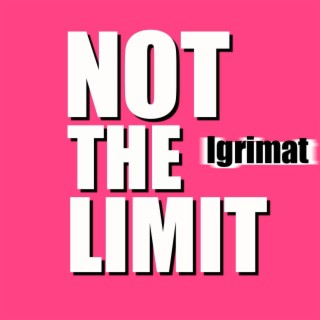 Not the Limit