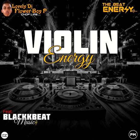 Violin Energy ft. Lovely DJ Flower Boy P | Boomplay Music