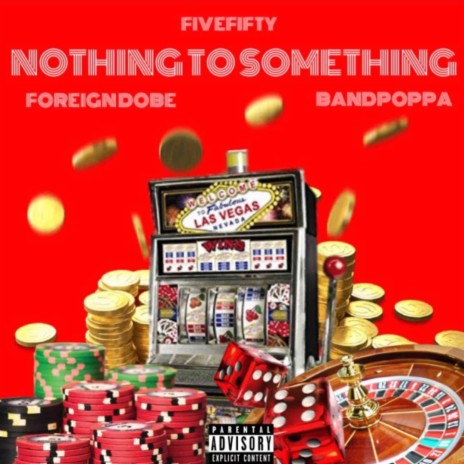 Nothing To Something ft. Foreign Dobe & Bandpoppa | Boomplay Music