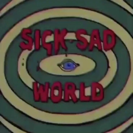 Sick Sad World | Boomplay Music