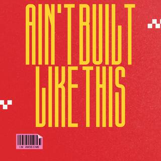 Ain’t Built Like This lyrics | Boomplay Music