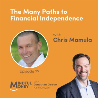 077: Chris Mamula - The Many Paths to Financial Independence
