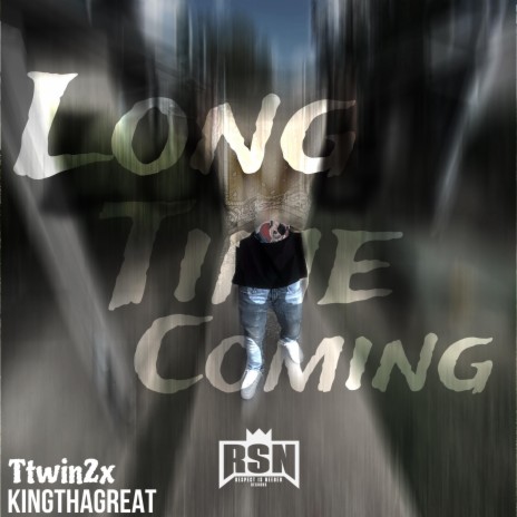 Long Time Coming ft. TTwin2x | Boomplay Music