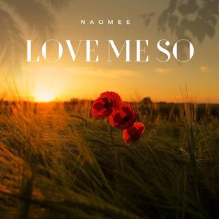 Love Me So lyrics | Boomplay Music