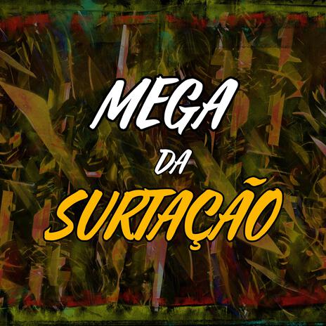 MEGA DA SURTAÇÃO | Boomplay Music