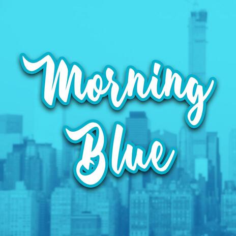 Morning Blue | Boomplay Music