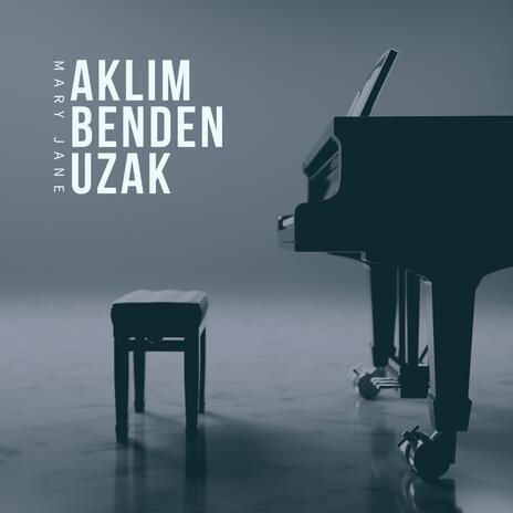 Aklım Benden Uzak | Boomplay Music