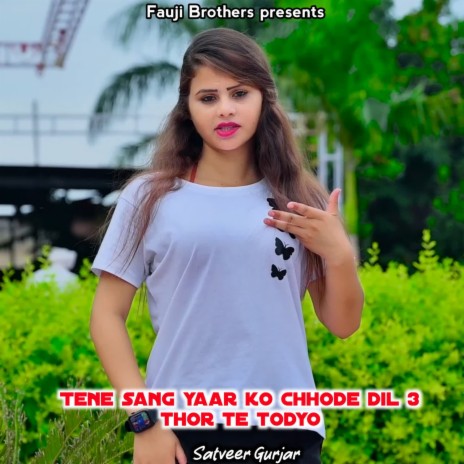 Tene Sang Yaar Ko Chhode Dil 3 Thor Te Todyo | Boomplay Music