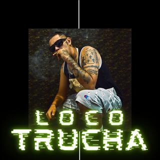 Loco Trucha