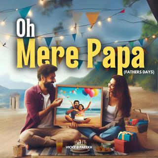 Oh Mere Papa (Fathers Days)