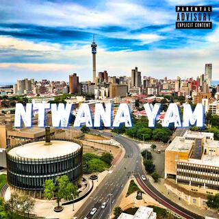 Ntwana Yam lyrics | Boomplay Music