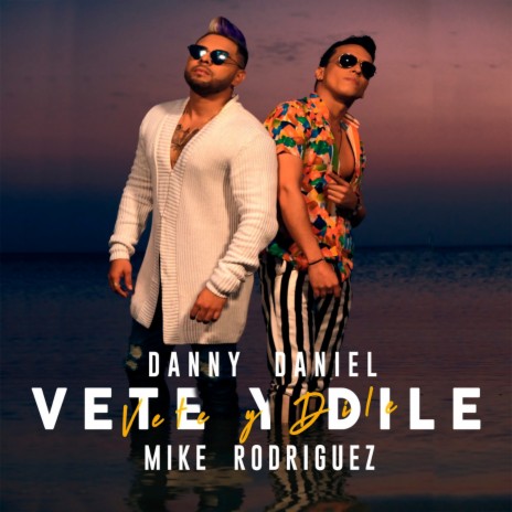 Vete y Dile ft. Mike Rodriguez