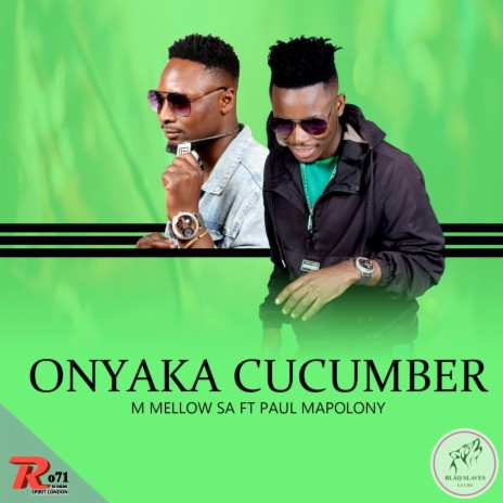 Onyaka Cucumber ft. Paul Mapolony | Boomplay Music