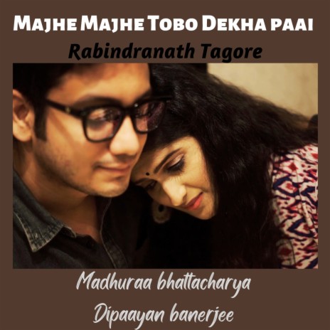 Majhe Majhe Tobo Dekha Paai ft. Dipaayan Banerjee | Boomplay Music