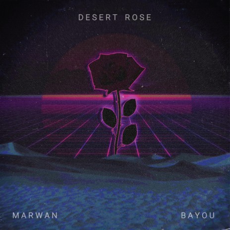 Desert Rose ft. Bayou | Boomplay Music