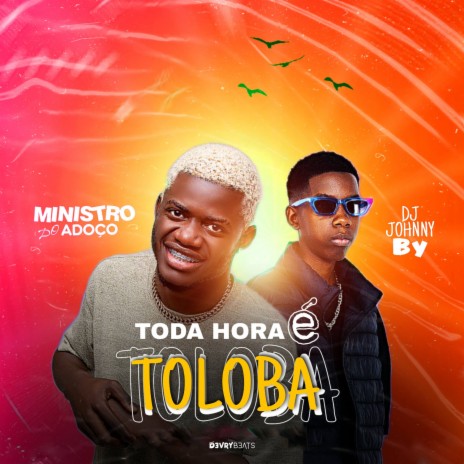Toda Hora é Toloba ft. Dj Johnny By | Boomplay Music