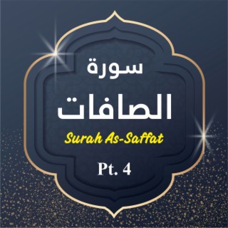 Surah As-Saffat, Pt. 4