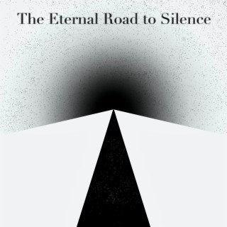 The Eternal Road to Silence, Pt. 1