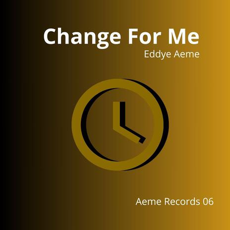 Change For Me | Boomplay Music