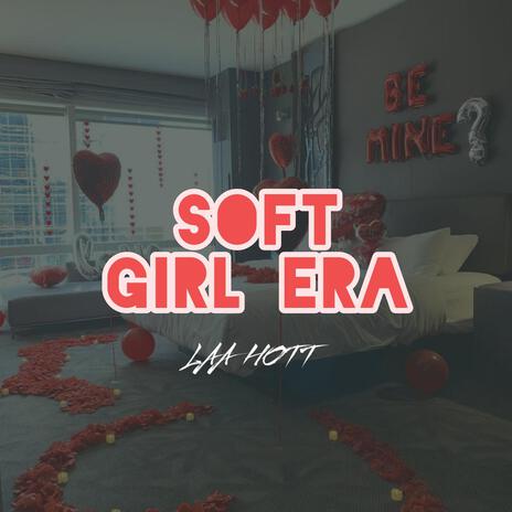 Soft Girl Era | Boomplay Music