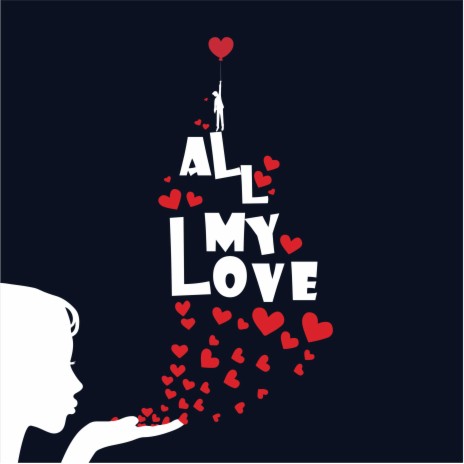 All My Love | Boomplay Music