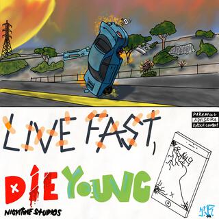 Live fast, Die young