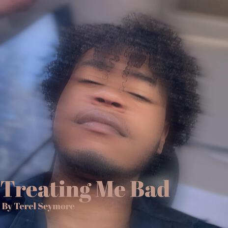 Treat Me Bad | Boomplay Music