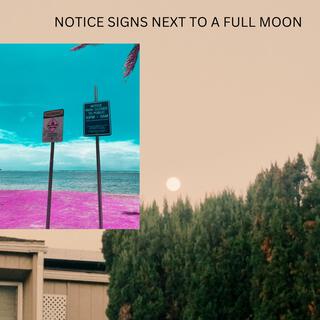 notice signs next to a full moon