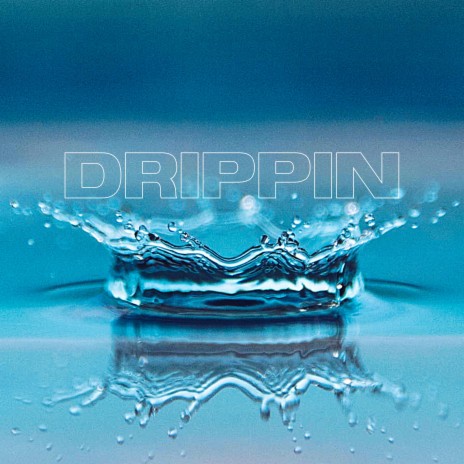 Drippin | Boomplay Music