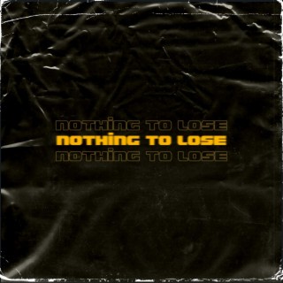 Nothing To Lose lyrics | Boomplay Music