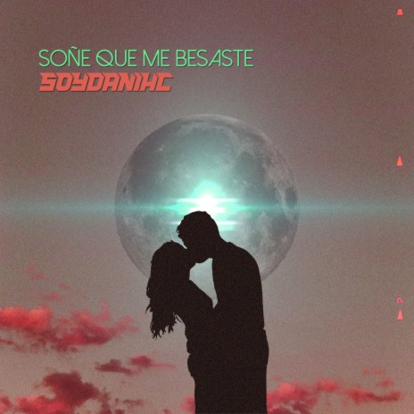 Soñe Que Me Besaste | Boomplay Music