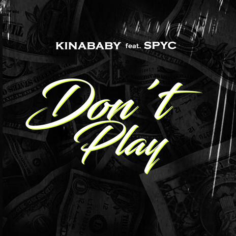 Don't play ft. Spyc | Boomplay Music