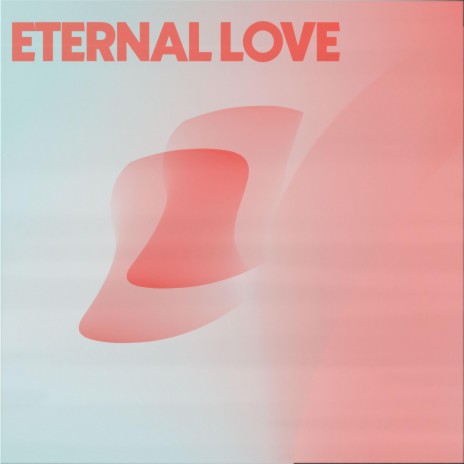 Eternal Love | Boomplay Music